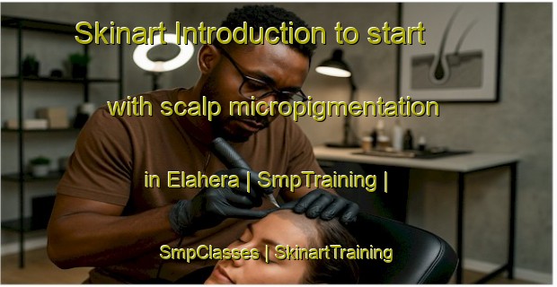 Skinart Introduction to start with scalp micropigmentation in Elahera | SmpTraining | SmpClasses | SkinartTraining-Sri Lanka